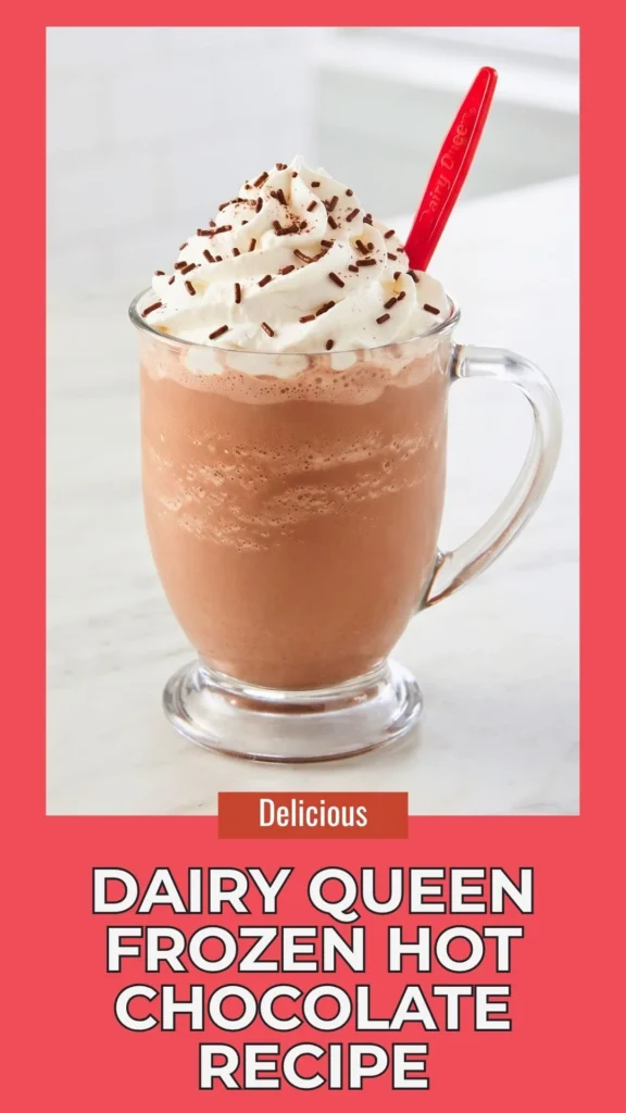 Delicious Dairy Queen Frozen Hot Chocolate
